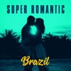 Super Romantic Brazil