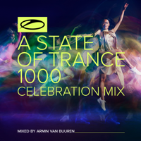 Armin van Buuren - A State of Trance 1000 - Celebration Mix (Mixed by Armin van Buuren) [DJ Mix] artwork