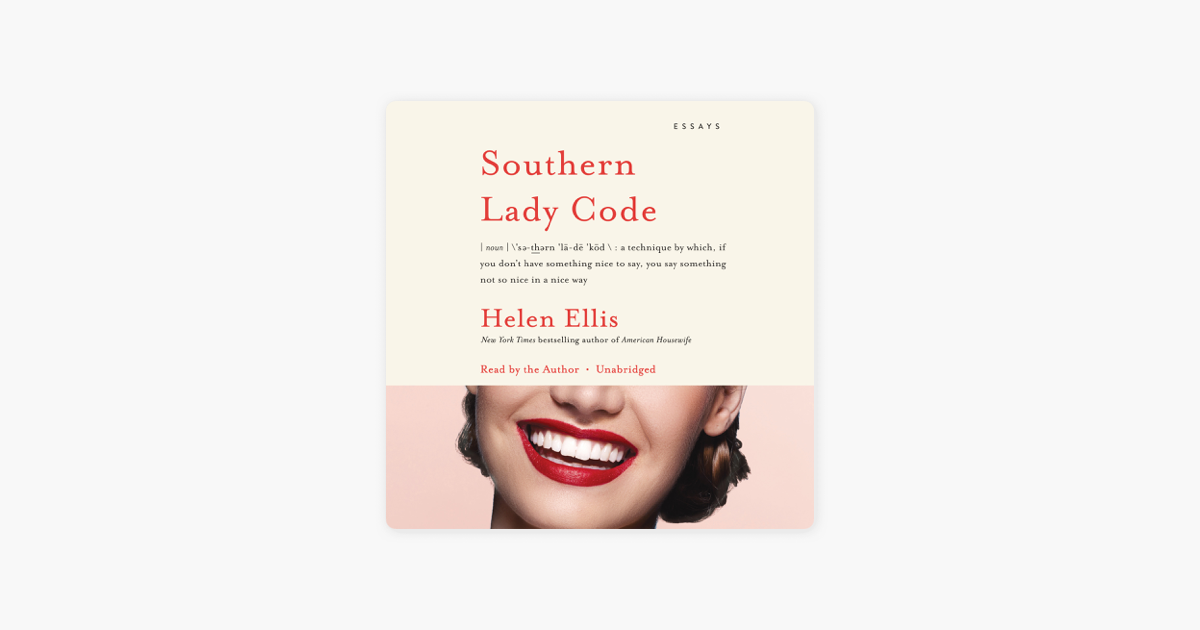 Southern Lady Code: Essays (Unabridged) - Helen Ellis Southern Lady Code: Essays (Unabridged) - Helen Ellis