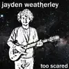 Too Scared - Single album lyrics, reviews, download