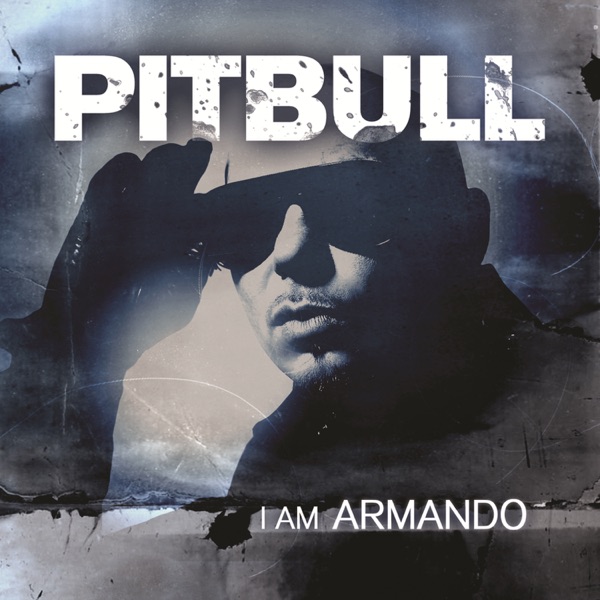 I Am Armando - Pitbull
