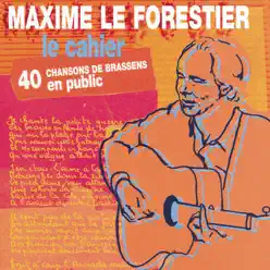 Le cahier - 40 chansons de Brassens en public - Maxime Le Forestier
