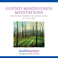 Julie Lusk - Guided Mindfulness Meditations: Practicing Presence & Finding Peace artwork