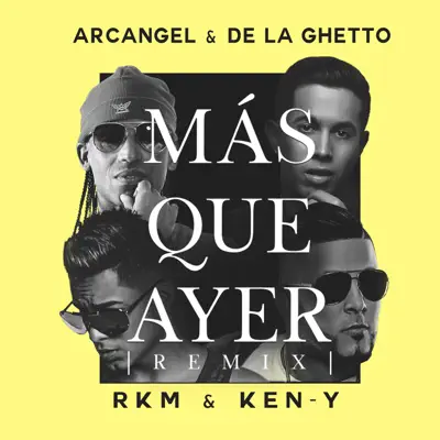 Más Que Ayer (feat. RKM & Ken-Y) - Single - Arcangel y De La Ghetto