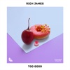 Rich James - Too Good