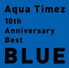10th Anniversary Best BLUE by Aqua Timez album reviews, ratings, credits