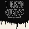 Stream & download I Read Comics (Symbiote Remix) - Single