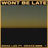 Stream & download Won't Be Late (feat. Drake) - Single