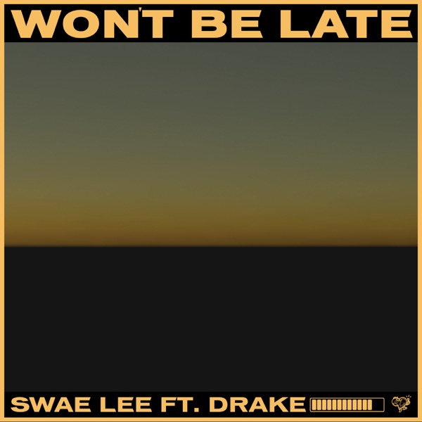 Won't Be Late (feat. Drake) - Single - Swae Lee
