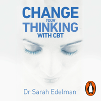Dr Sarah Edelman - Change Your Thinking with CBT artwork