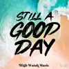 Still a Good Day - Single album lyrics, reviews, download