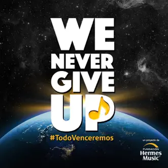 We Never Give Up (Todo Venceremos) - Single by Camila, El Tri, Pesado, Flor Amargo, Reyli Barba, Carolina Ross, Ramón Ayala, Armando Manzanero, Diego Verdaguer, Tatiana, Pablo Milanés, Vaezques Sounds, José María Napoleón, Rubén Albarrán, Janeth Valenzuela, Juan Carlos Baglietto, Deepak Chopra & Bobby Pulido album reviews, ratings, credits