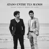 Atado Entre Tus Manos - Single album lyrics, reviews, download