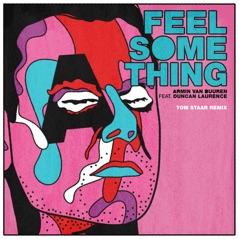 Feel Something (feat. Duncan Laurence) - Single (Tom Staar Remix)