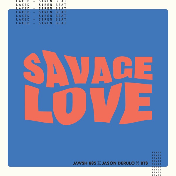 Savage Love (Laxed - Siren Beat) [BTS Remix] - Single - Jawsh 685, Jason Derulo & BTS