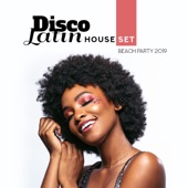 Disco Latin House Set - Beach Party 2019, Tropical Lounge Beats, Summer Mix artwork