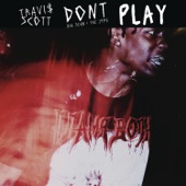 Travis Scott - Don't Play (feat. The 1975 & Big Sean)