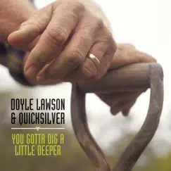 You Gotta Dig a Little Deeper by Doyle Lawson & Quicksilver album reviews, ratings, credits