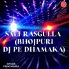 Sali Rasgulla Bhojpuri DJ Pe Dhamaka album lyrics, reviews, download