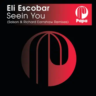 Seein' You (Saison & Richard Earnshaw Remixes) - EP by Eli Escobar album reviews, ratings, credits