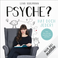 Lena Kuhlmann - Psyche? Hat doch jeder!: Vom Hin und Her zwischen Herz und Hirn artwork