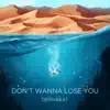 Don't Wanna Lose You - Single album lyrics, reviews, download