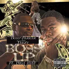 Boss Up (feat. Big Chief & Yeezy) - Single by Boss Parker album reviews, ratings, credits