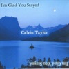 Calvin Taylor - Do You Really Want a Good Man