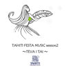 TAHITI FESTA MUSIC session 2 - TEVA I TAI