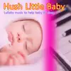 Hush Little Baby: Lullaby Music to Help Baby to Sleep album lyrics, reviews, download
