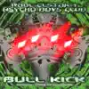 Bull Kick - Single album lyrics, reviews, download