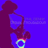Phil Denny - Urban Troubadour
