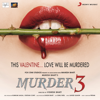 Murder 3 (Original Motion Picture Soundtrack) - Mustafa Zahid & Pritam