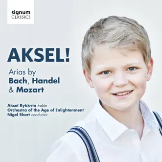 Aksel! Arias by Bach, Handel & Mozart by Aksel Rykkvin, Orchestra of the Age of Enlightenment & Nigel Short album reviews, ratings, credits