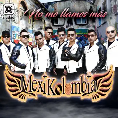 No Me Llames Más (Versión Radio) - Single - Mexikolombia