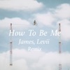 How To Be Me (Maja & Levii Remix) [Maja & Levii Remix] - Single