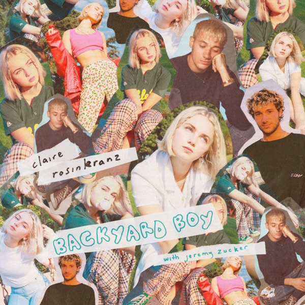 Claire Rosinkranz & Jeremy Zucker - Backyard Boy