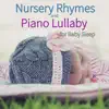 Nursery Rhymes and Piano Lullaby for Baby Sleep album lyrics, reviews, download
