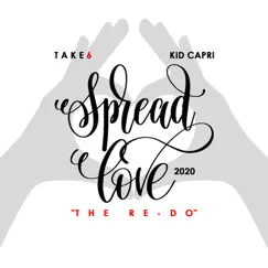 Spread Love (The Re-Do) [2020] - Single by Take 6 & Kid Capri album reviews, ratings, credits