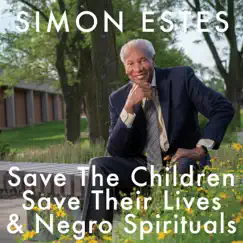 Save the Children Save Their Lives & Negro Spirituals by Simon Estes album reviews, ratings, credits