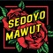 Kowe Seneng Aku Ayem - Sedoyo Mawut lyrics