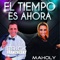 El Tiempo Es Ahora (feat. Erick Franchesky) - Maholy lyrics