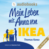 Mein Leben mit Anna von IKEA - Anna von IKEA-Reihe, Band 1 (Ungekürzt) - Thomas Kowa