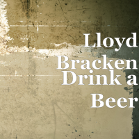 Lloyd Bracken - Drink a Beer artwork