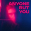 Anyone But You - Single