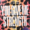 You Give Me Strength (feat. Mingue) - Single