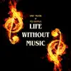 Life Without Music - Single album lyrics, reviews, download