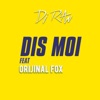 Dis Moi (feat. Orijinal Fox) - Single