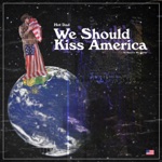 Hot Dad - We Should Kiss America