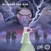 Stream & download Without the Bad - Single